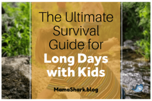 Survival Guide for Long Days with Kids