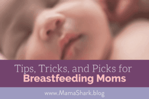 Tips, Tricks, and Picks for every breastfeeding mom