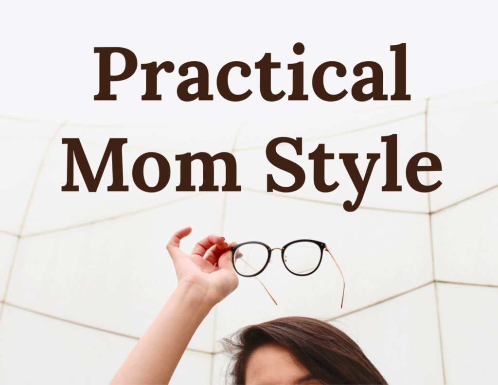 Practical Mom Style