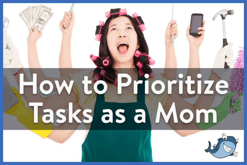 Prioritize your tasks as a mom!
