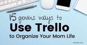 genius ways to use trello to organize your mom life
