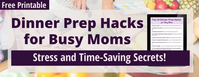 dinner prep hacks for busy moms