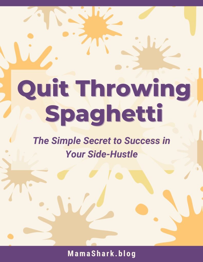 Quit Throwing Spaghetti- side hustle secret