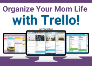 how to organize your mom life with Trello Boards